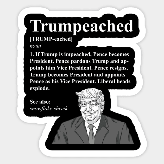 Trumpeached Definition Funny Trump Impeach Shirt Sticker by BadDesignCo